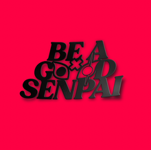 Load image into Gallery viewer, BE A GOOD SENPAI decal
